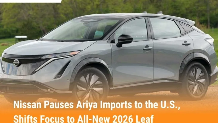 Nissan Pauses Ariya Imports to the U.S., Shifts Focus to All-New 2026 Leaf