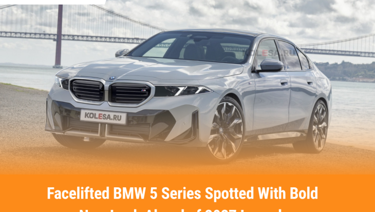 Facelifted BMW 5 Series Spotted With Bold New Look Ahead of 2027 Launch