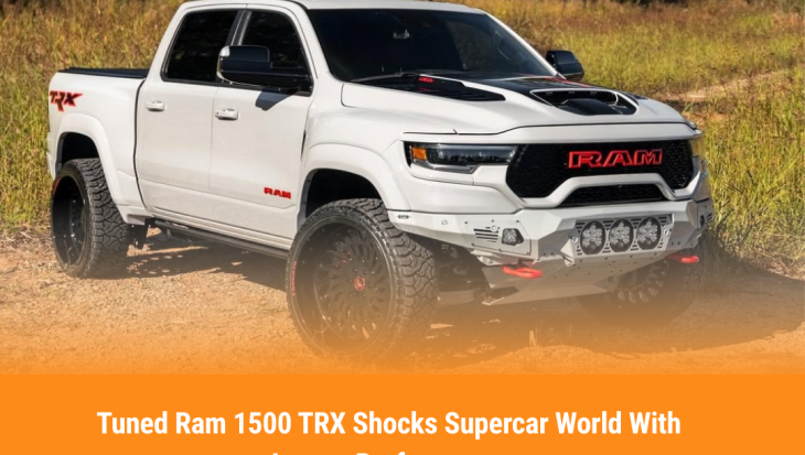 Tuned Ram 1500 TRX Shocks Supercar World With Insane Performance